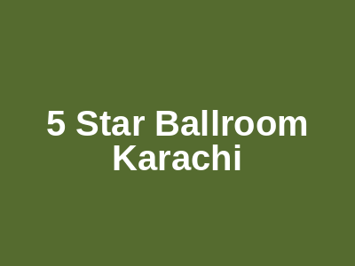 5 STAR BALLROOM Karachi