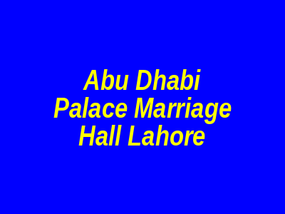 Abu Dhabi Palace Marriage Hall Lahore