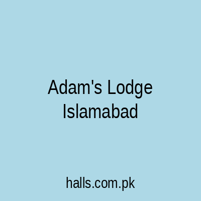Adam's Lodge Islamabad