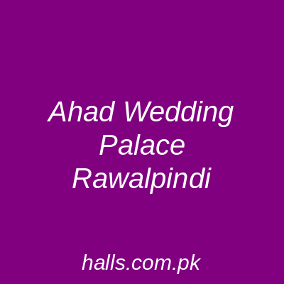Ahad Wedding Palace Rawalpindi