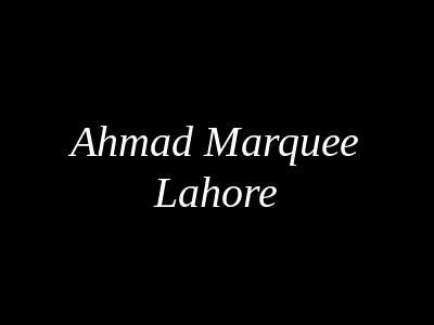 Ahmad Marquee Lahore