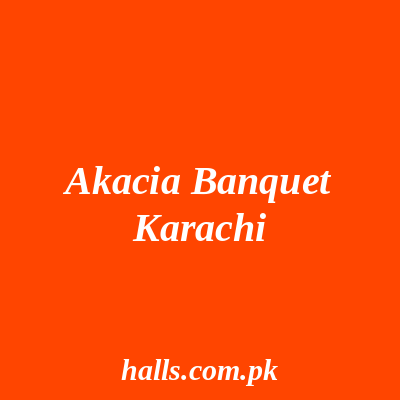 Akacia Banquet Karachi