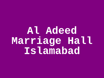 Al Adeed Marriage Hall Islamabad