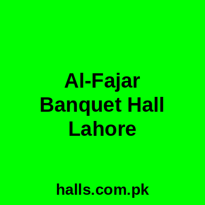 Al-Fajar Banquet Hall Lahore