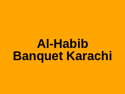 Al-Habib Banquet Karachi