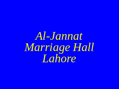 Al-Jannat Marriage Hall Lahore