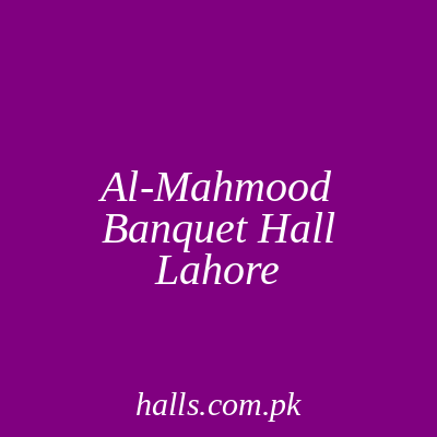 Al-Mahmood Banquet Hall Lahore