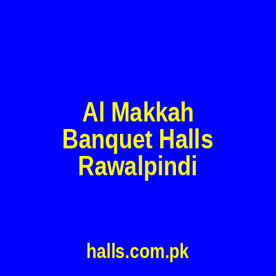 Al Makkah Banquet Halls Rawalpindi