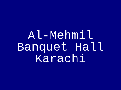 Al-Mehmil Banquet Hall Karachi