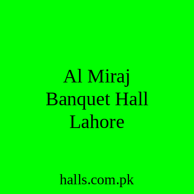 Al Miraj Banquet Hall Lahore