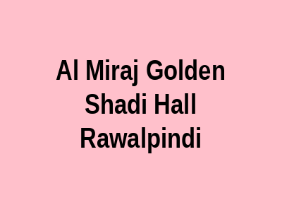 Al Miraj Golden Shadi Hall Rawalpindi