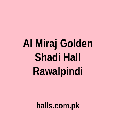 Al Miraj Golden Shadi Hall Rawalpindi