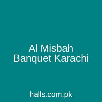 AL MISBAH BANQUET Karachi