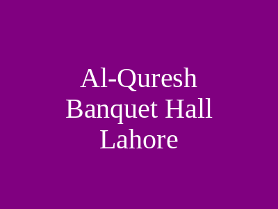 Al-Quresh Banquet Hall Lahore