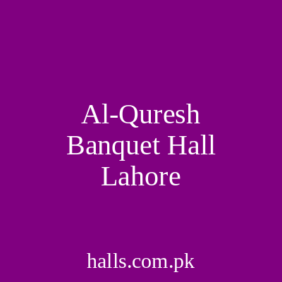 Al-Quresh Banquet Hall Lahore