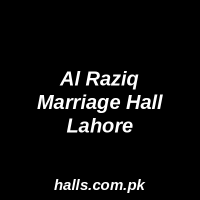 Al Raziq Marriage Hall Lahore