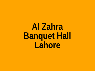 Al Zahra Banquet Hall Lahore