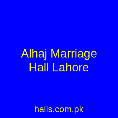 Alhaj Marriage Hall Lahore