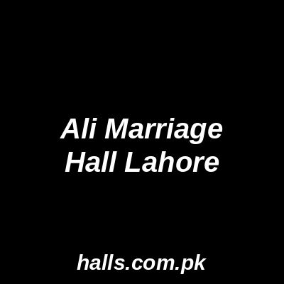 Ali Marriage Hall Lahore