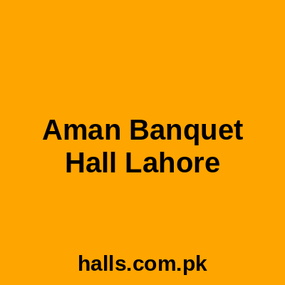 Aman Banquet Hall Lahore