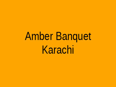 Amber Banquet Karachi