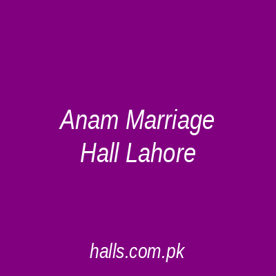 Anam Marriage Hall Lahore