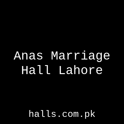 ANAS MARRIAGE HALL Lahore