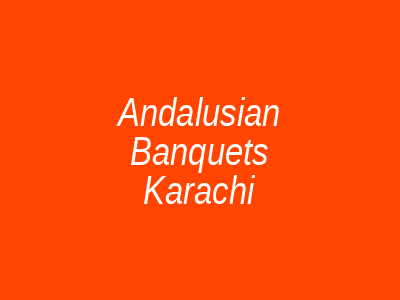 Andalusian Banquets Karachi