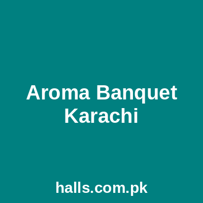 Aroma Banquet Karachi