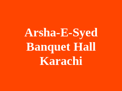 Arsha-e-Syed Banquet Hall Karachi