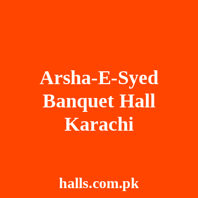 Arsha-e-Syed Banquet Hall Karachi