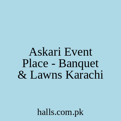 Askari Event Place - Banquet & lawns Karachi