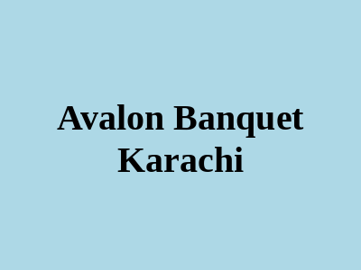 Avalon Banquet Karachi