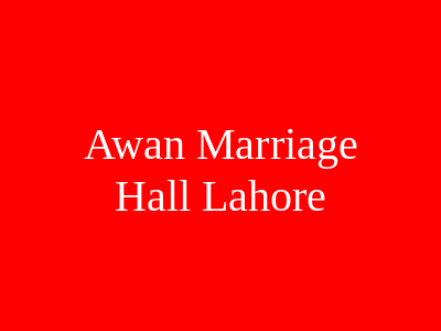 Awan Marriage Hall Lahore