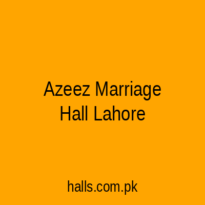 Azeez Marriage Hall Lahore