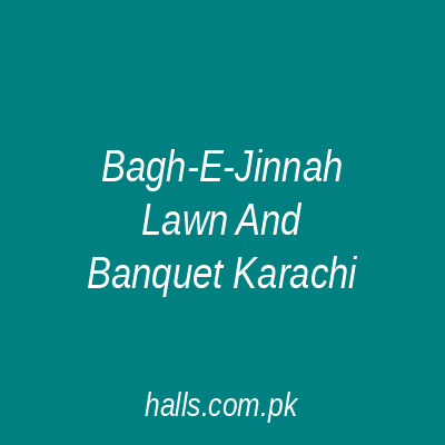 Bagh-e-Jinnah Lawn and Banquet Karachi