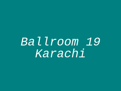 Ballroom 19 Karachi