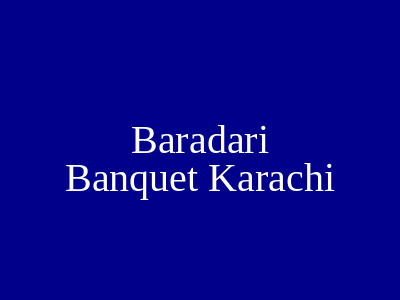 Baradari Banquet Karachi