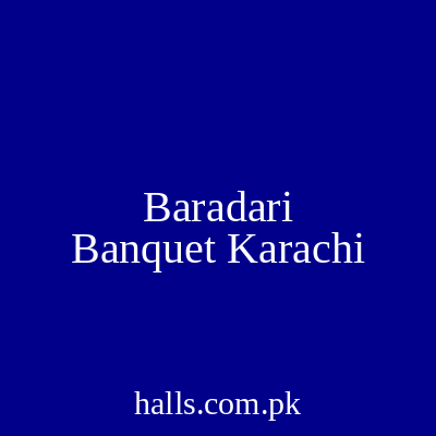 Baradari Banquet Karachi