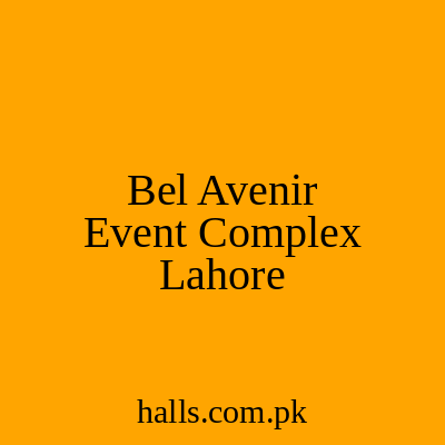 Bel Avenir Event Complex Lahore