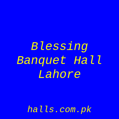 Blessing Banquet Hall Lahore