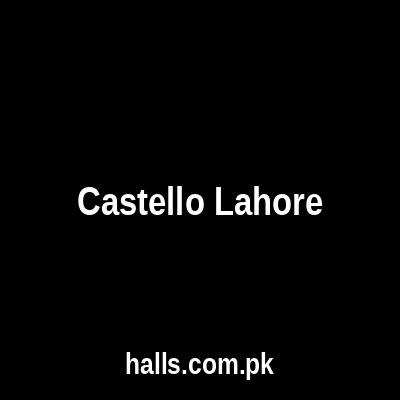 CASTELLO Lahore