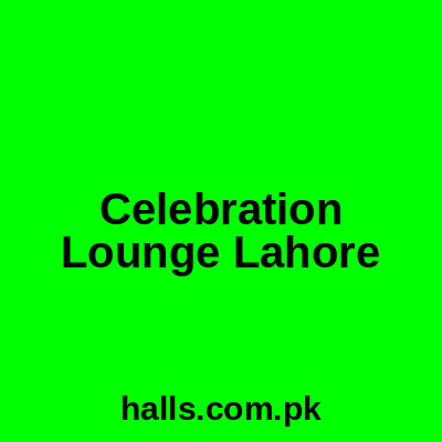 Celebration Lounge Lahore