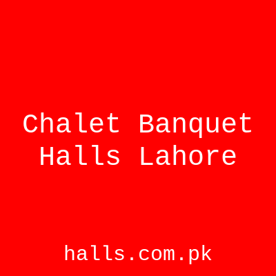 Chalet Banquet Halls Lahore