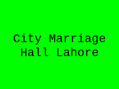 City Marriage Hall Lahore