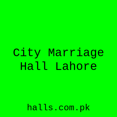 City Marriage Hall Lahore