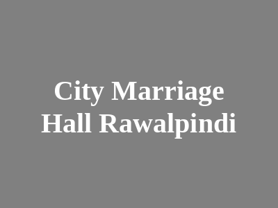 City Marriage Hall Rawalpindi