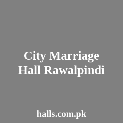 City Marriage Hall Rawalpindi