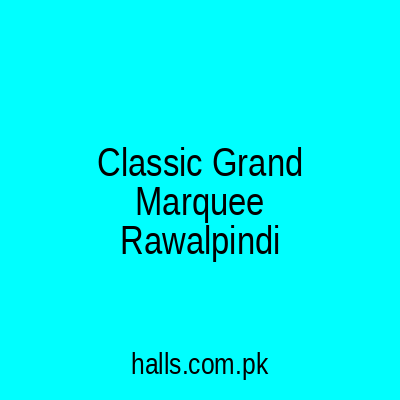 Classic Grand Marquee Rawalpindi