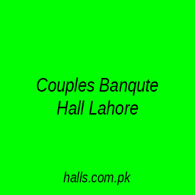 Couples Banquet Hall Lahore